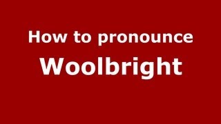 How to pronounce Woolbright