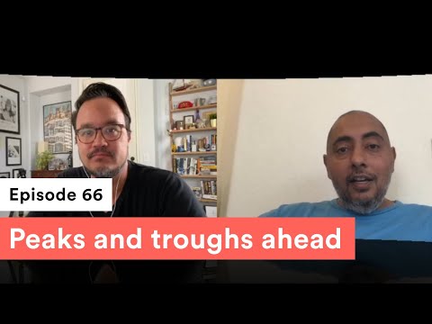 EP 066: Peaks and troughs ahead