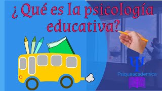 ¿Qué es la psicología educativa?
