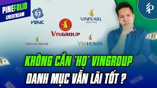 Không nắm giữ cổ phiếu nhóm Vingroup: Tối ưu danh mục đầu tư ra sao? | Livestream PineFolio
