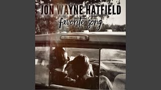 Jon Wayne Hatfield Favorite Song