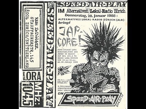 SPEED AIR PLAY Swiss radioshow:  JAPCORE :   28. January 1988  Japanese Hardcore punkrock