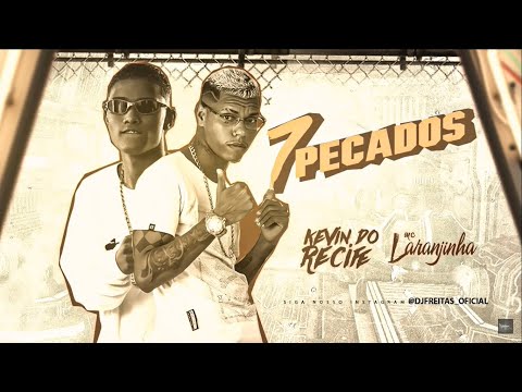 KEVIN DO RECIFE - MC LARANJINHA - 7 PECADOS