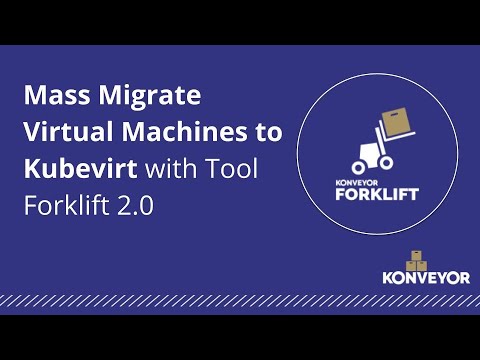 Mass Migrate Virtual Machines to Kubevirt with Tool Forklift 2.0