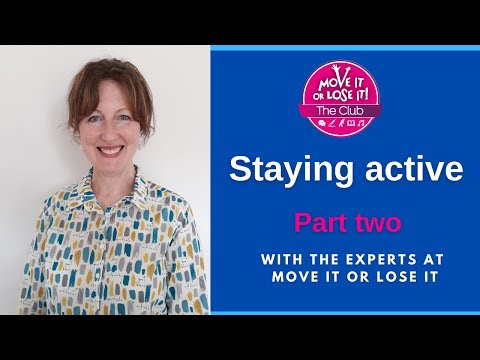 Move it or Lose it - How to stay active Part 2