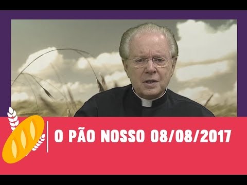 O Pão Nosso - 08/08/2017