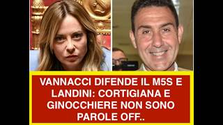 VANNACCI DIFENDE IL M5S E LANDINI: CORTIGIANA E GINOCCHIERE NON SONO PAROLE OFF..