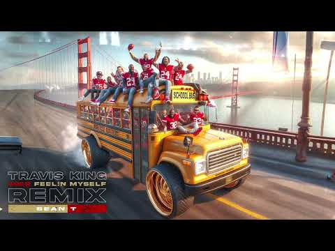 Travis King x Sean T - 49er Feelin Myself RMX