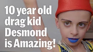Drag Kid Desmond is a ten-year-old aspiring Drag Queen