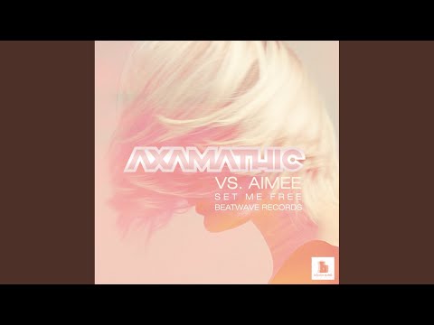 Set Me Free (Axamathic Remix)