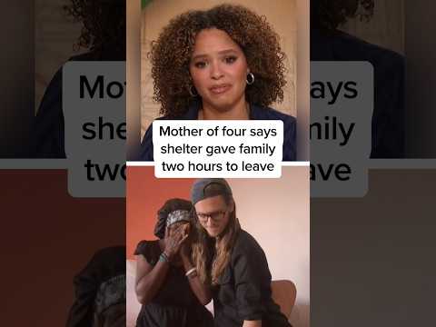 Mother of four says shelter gave family two hours to leave