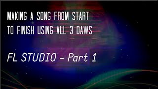 Turn A Loop Into A Song #1 - Arrangement and Production FL Studio, Studio One & LogicX