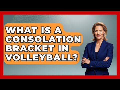 What Is A Consolation Bracket In Volleyball? - The Volleyball Hub