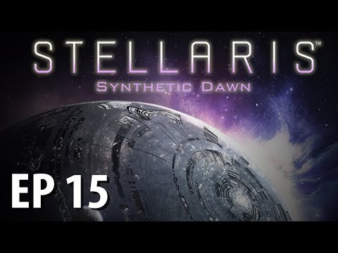 STELLARIS: SYNTHETIC DAWN | Beating | Ep 15 | Stellaris Gameplay!
