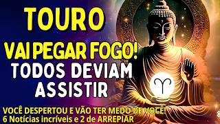 TOURO ♉ VAI PEGAR FOGO!🔥VOCÊ DESPERTOU E VÃO TER MEDO DE VOCÊ🔥 JÁ ESTAVA ESCRITO AGORA É POUCO TEMPO