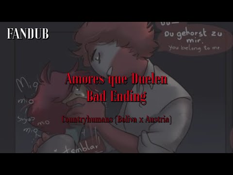 Amores que Duelen Bad Ending - Fandub Countryhumans (Bolivia x Austria)