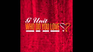 G-Unit - Who Do You Love (Remix)