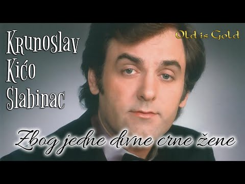 Krunoslav Kićo Slabinac - Zbog jedne divne crne žene + Tekst