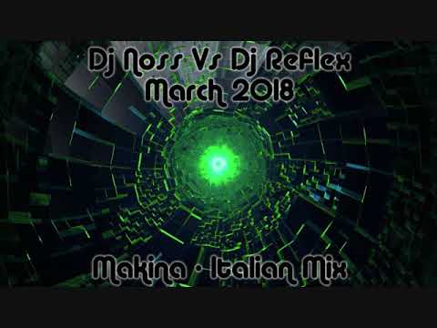 Dj Noss Vs Dj Reflex - March 2018 - Makina / Italian Mix