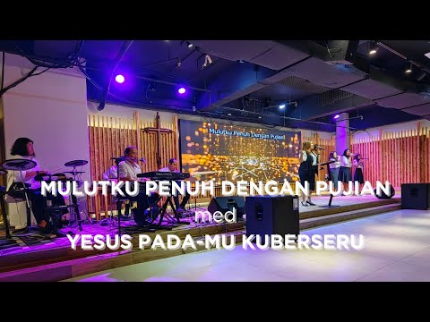 MULUTKU PENUH DENGAN PUJIAN, YESUS PADA-MU KUBERSERU | RPC CHURCH MEDAN