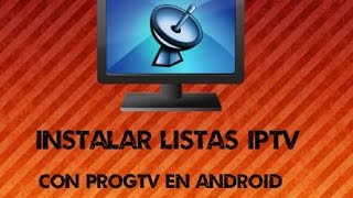 Como instalar listas IPTV en android con PROGTV / ver tv de paga gratis