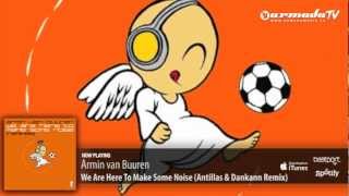 Armin van Buuren - We Are Here To Make Some Noise (Antillas & Dankann Remix)