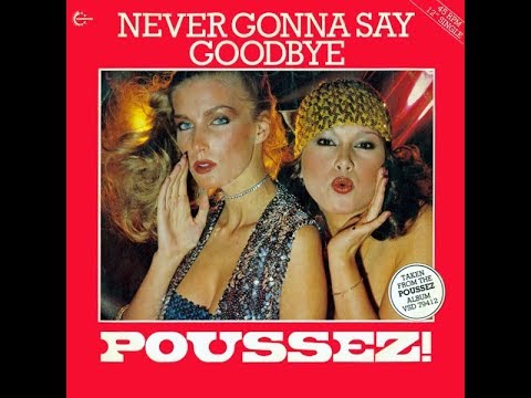 Poussez! - Never Gonna Say Goodbye ℗ 1979