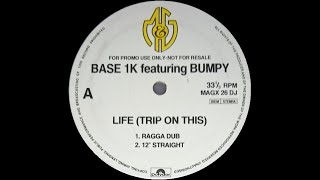 Base 1K feat Bumpy - Life (Trip On This) (Ragga Dub) 1992