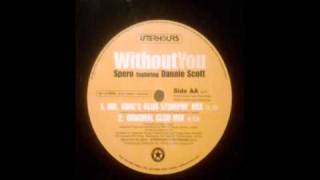 Spero Ft Danny Scott - Without You (Original Club Mix)
