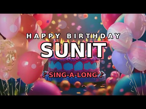 Happy Birthday 🎉 Sunit! 🎵 Sing-a-long 🎊 Celebrating Happy Birthdays with a Custom Song