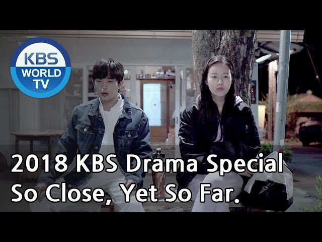 So Close, Yet So Far | 닿을 듯 말 듯 (Final Episode) [2018 KBS Drama Special/ENG/2018.12.21]