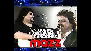 1992 - MAZZ - Que me lleven canciones - Joe Lopez Jimmy Gzz - Live En Vivo