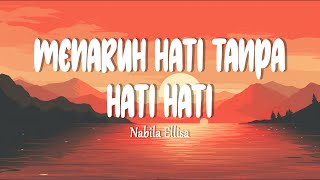 Download lagu Nabila Ellisa - Menaruh Hati Tanpa Hati-Hati (Lirik Lagu) mp3