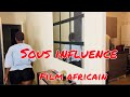 SOUS INFLUENCE FILM AFRICAIN