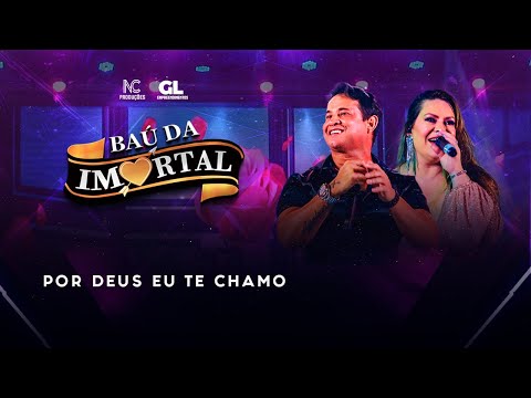 BAÚ IMORTAL 2024 - POR DEUS EU TE CHAMO