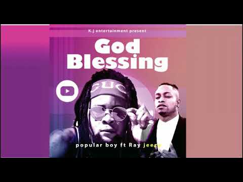 popular boy, God blessing ft ray jeezy (audio )