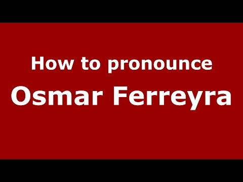 How to pronounce Osmar Ferreyra (Spanish/Argentina) - PronounceNames.com