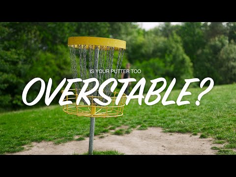 Is Your Putter Too Overstable?