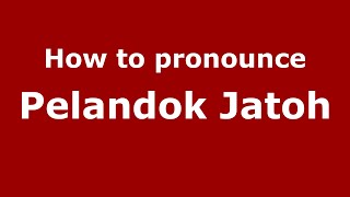 How to pronounce Pelandok Jatoh