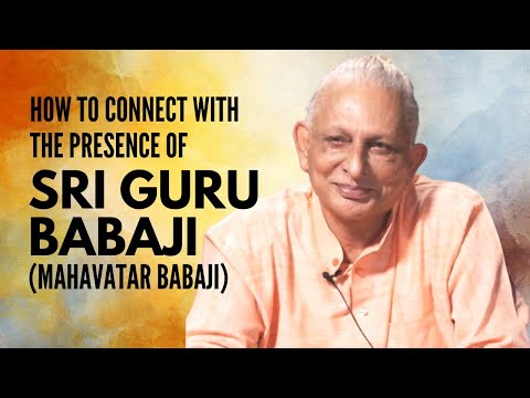 How to connect with the presence of Sri Guru Babaji (Mahavatar Babaji) | Sri M