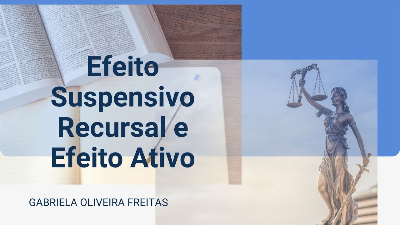 Efeito suspensivo recursal e efeito ativo: já sabe a diferença?