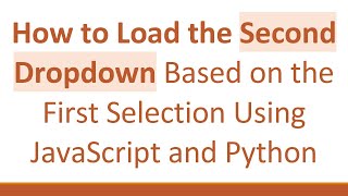 Download the video "How to Load the Second Dropdown Based on the First Selection Using JavaScript and Python"