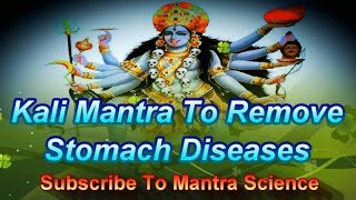 Mantra To Remove Stomach Diseases - Kali Mantra