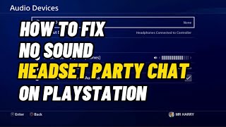 How To Fix PS4 No Sound On your Headset Or Party Chat Voice Fixed New