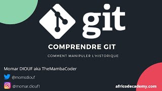 Comprendre Git - 7/9 - Comment manipuler l&#39;historique | Tuto fr