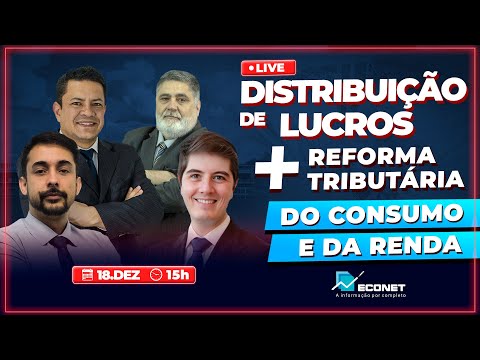 DISTRIBUIÇÃO DE LUCROS + REFORMA TRIBUTÁRIA DO CONSUMO E DA RENDA