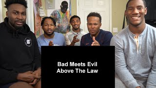 BAD MEETS EVIL - ABOVE THE LAW REACTION!