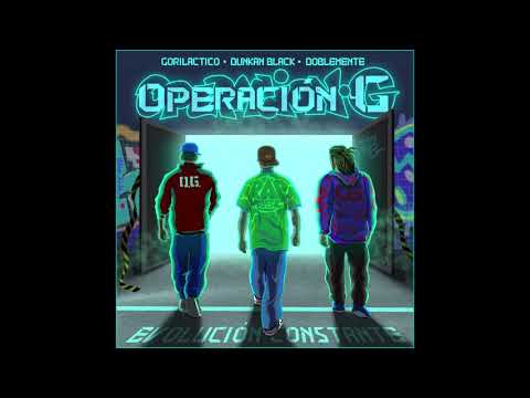 OPERACION G - GOOD BYE - GORILACTICO / DUNKAN BLAK / DOBLEMENTE