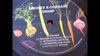 Bronxy & Gorbani - Interstellar Plus (Cancelled Remix)