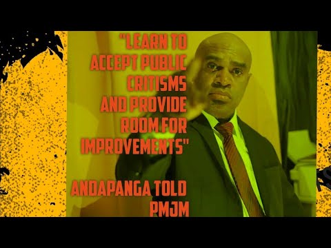 "Learn to accept public Critisms and provide room for improvements": Andapanga challenged PM Marape